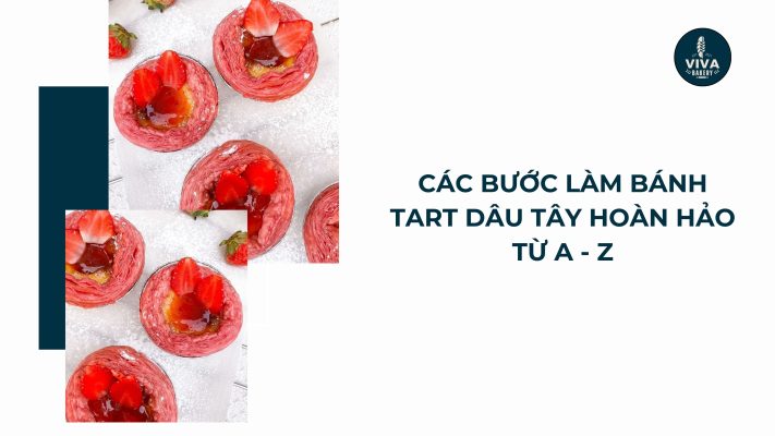 cac buoc lam banh tart dau tay vivabakery.vn