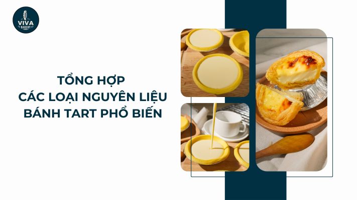 cac loai nguyen lieu banh tart pho bien vivabakery.vn