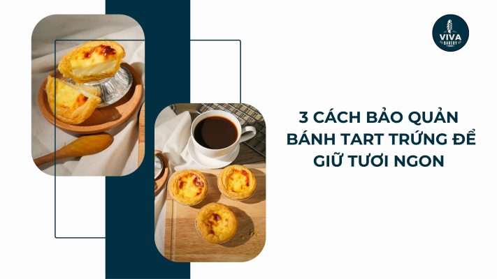cach bao quan banh tart trung vivabakery.vn