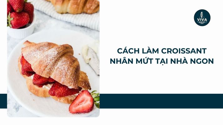 cach lam croissant nhan mut vivabakery.vn
