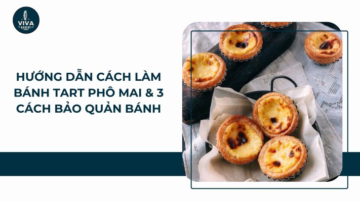 huong dan cach lam banh tart pho mai vivabakery.vn