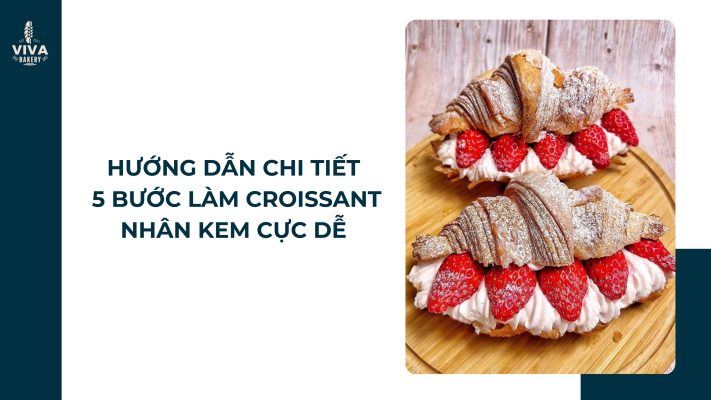 huong dan lam croissant nhan kem vivabakery.vn
