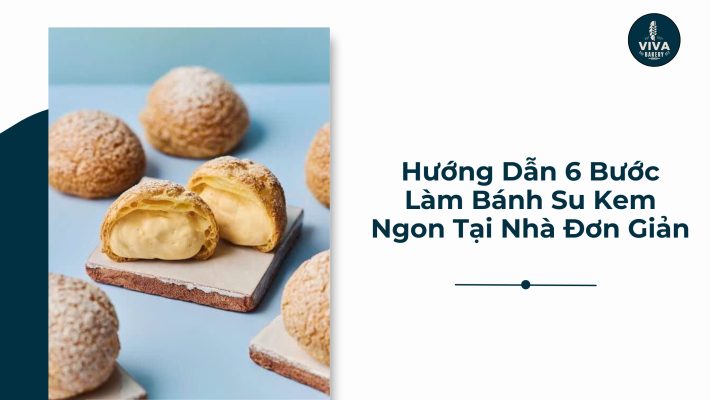 Hướng dẫn 6 bước làm bánh su kem ngon tại nhà đơn giản