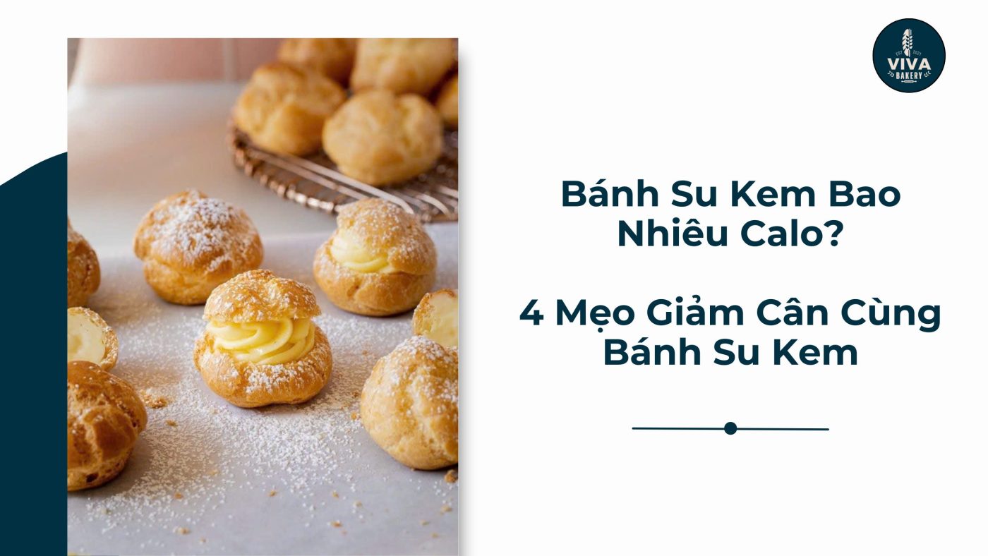bánh su kem bao nhiêu calo mẹo giảm cân cùng bánh su kem