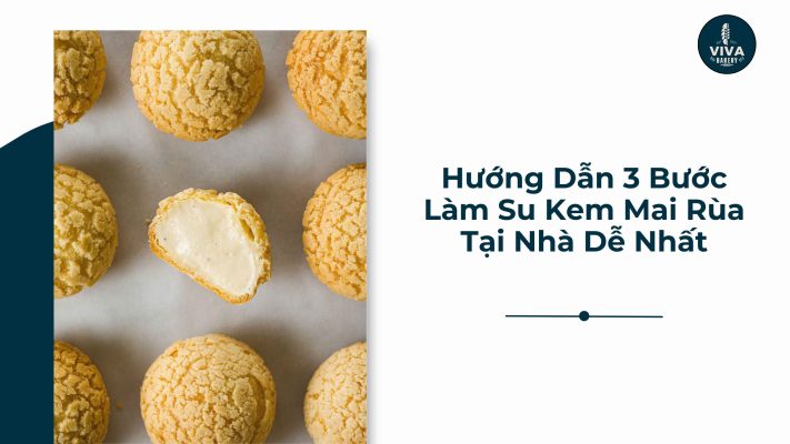 hướng dẫn 3 bước làm bánh su kem mai rùa tại nhà dễ nhất
