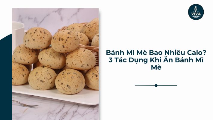 bánh mì mè bao nhiêu calo 3 tác dụng khi ăn bánh mì mè