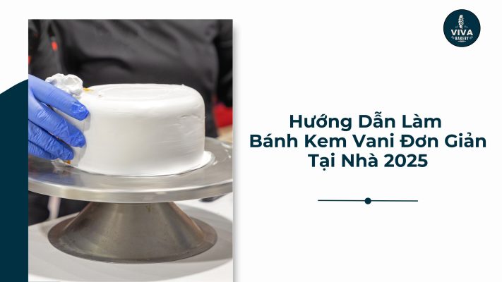 Hướng Dẫn Làm Bánh Kem Vani Đơn Giản Tại Nhà 2025